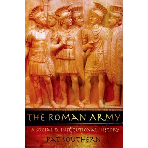 The Roman Army: A Social and Institutional History