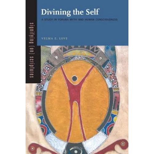 Divining the Self: A Study in Yoruba Myth and Human Consciousness