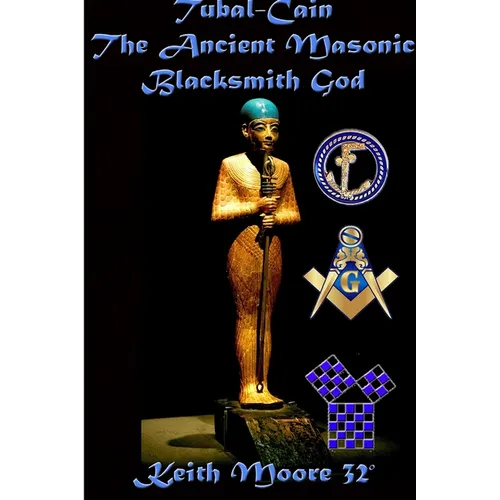 Tubal-Cain The Ancient Masonic Blacksmith God