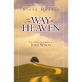 The Way to Heaven: The Gospel According to John Wesley