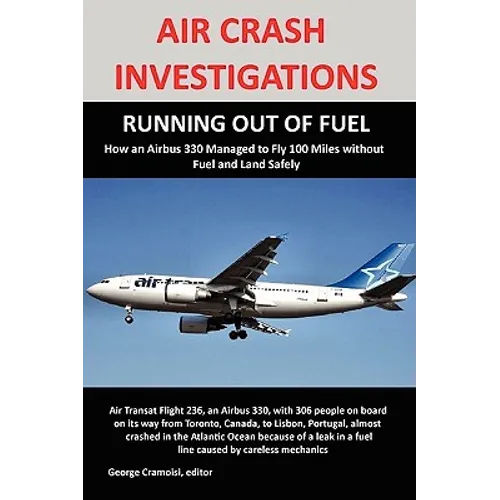 Air Crash Investigations: RUNNING OUT OF FUEL, How Air Transat 236 Managed to Fly 100 Miles without Fuel and Land Safely