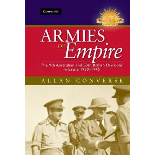 Armies of Empire: The 9th Australian and 50th British Divisions in Battle 1939-1945
