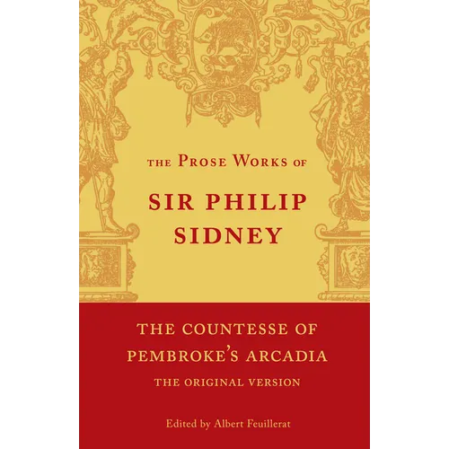 The Countesse of Pembroke's 'Arcadia': Volume 4: Being the Original Version