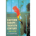 Eastern Europe in the Twentieth Century - And After