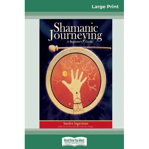 Shamanic Journeying: A Beginner's Guide (16pt Large Print Edition)