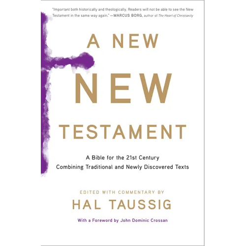 A New New Testament: A Bible for the Twenty-First Century Combining Traditional and Newly Discovered Texts