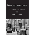 Robbing the Jews: The Confiscation of Jewish Property in the Holocaust, 1933-1945