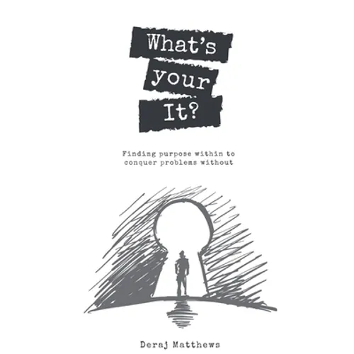 What's Your It? Finding purpose within to conquer problems without
