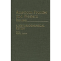 American Frontier and Western Issues: An Historiographical Review