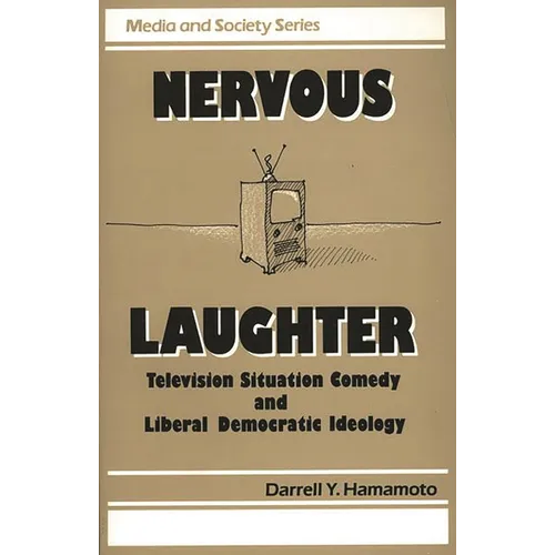 Nervous Laughter: Television Situation Comedy and Liberal Democratic Ideology