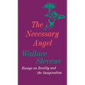The Necessary Angel: Essays on Reality and the Imagination