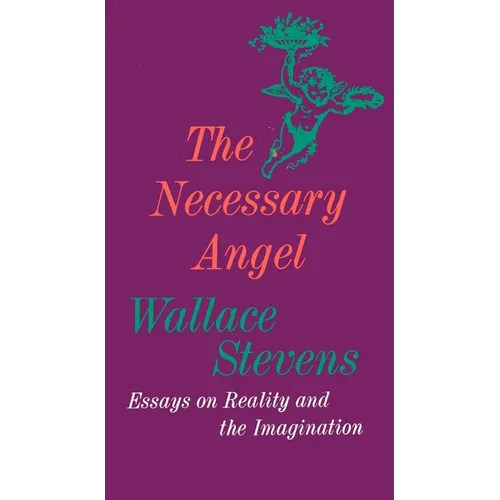 The Necessary Angel: Essays on Reality and the Imagination