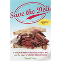 Save the Deli: In Search of Perfect Pastrami, Crusty Rye, and the Heart of Jewish Delicatessen