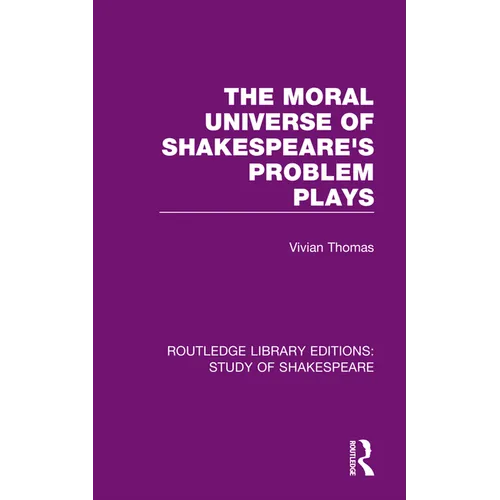 The Moral Universe of Shakespeare's Problem Plays