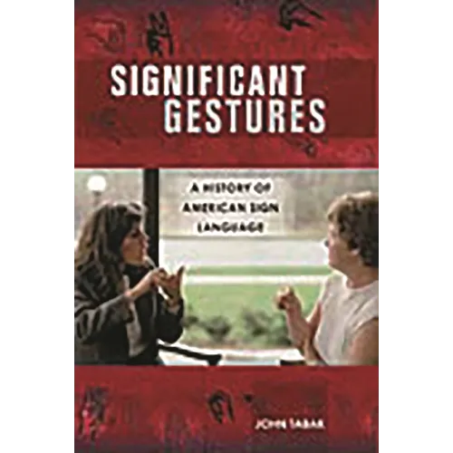 Significant Gestures: A History of American Sign Language