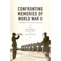 Confronting Memories of World War II: European and Asian Legacies
