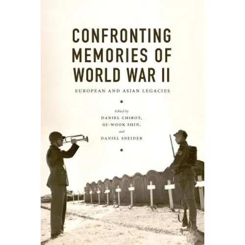 Confronting Memories of World War II: European and Asian Legacies