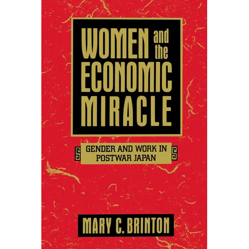 Women and the Economic Miracle: Gender and Work in Postwar Japan Volume 21