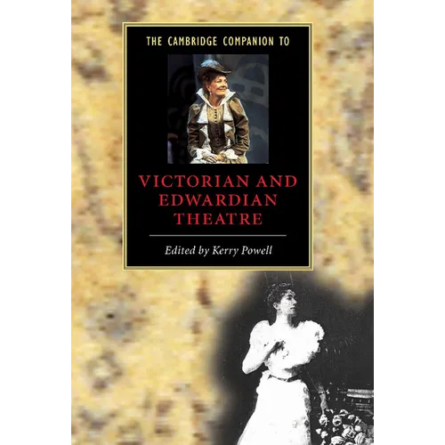 The Cambridge Companion to Victorian and Edwardian Theatre