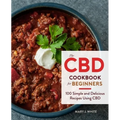 The CBD Cookbook for Beginners: 100 Simple and Delicious Recipes Using CBD