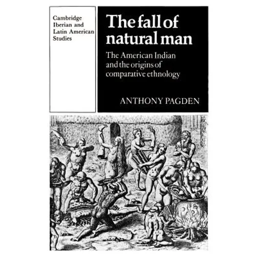 The Fall of Natural Man: The American Indian and the Origins of Comparative Ethnology