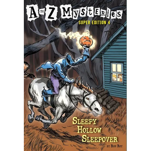 A to Z Mysteries Super Edition #4: Sleepy Hollow Sleepover