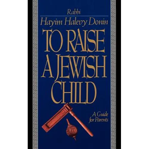 To Raise a Jewish Child: A Guide for Parents