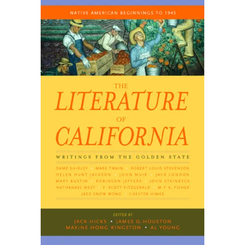 The Literature of California, Volume 1: Native American Beginnings to 1945