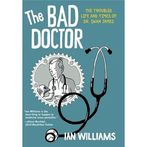 The Bad Doctor: The Troubled Life and Times of Dr. Iwan James