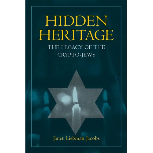 Hidden Heritage: The Legacy of the Crypto-Jews