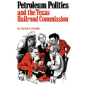 Petroleum Politics and the Texas Railroad Commission