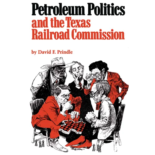 Petroleum Politics and the Texas Railroad Commission