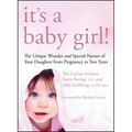 It's a Baby Girl!: The Unique Wonder and Special Nature of Your Daughter from Pregnancy to Two Years