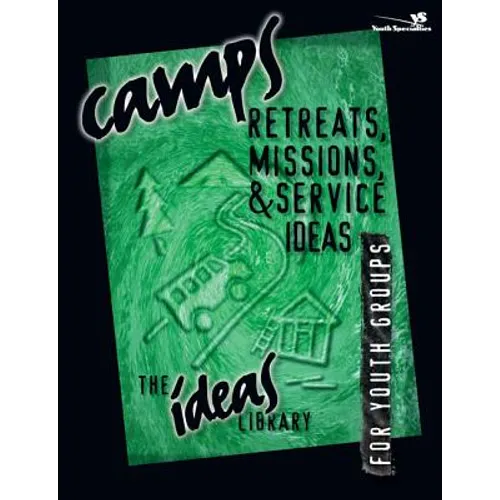 Camps, Retreats, Missions, and Service Ideas