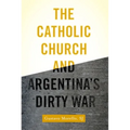 Catholic Church and Argentina's Dirty War