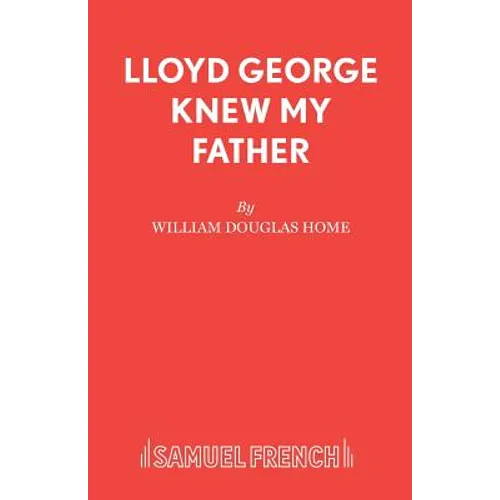 Lloyd George Knew My Father: A Play