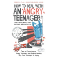 How To Deal With an Angry Teenager! They Are Not Just Being Assholes: Tips on Parenting an Angry Teenager and Understanding Why Your Teenager Is Angry