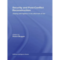 Security and Post-Conflict Reconstruction: Dealing with Fighters in the Aftermath of War