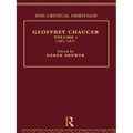 Geoffrey Chaucer: The Critical Heritage Volume 1 1385-1837