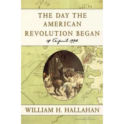 The Day the American Revolution Began: 19 April 1775