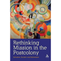 Rethinking Mission in the Postcolony: Salvation, Society and Subversion