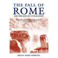 The Fall of Rome: And the End of Civilization
