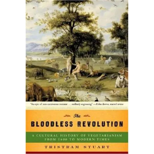 Bloodless Revolution: A Cultural History of Vegetarianism: From 1600 to Modern Times
