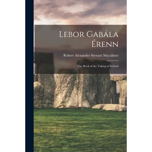 Lebor Gabála Érenn: The Book of the Taking of Ireland