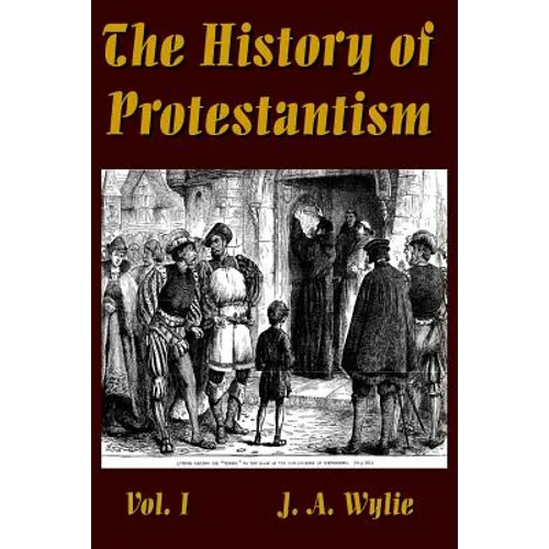 The History of Protestantism Vol. I