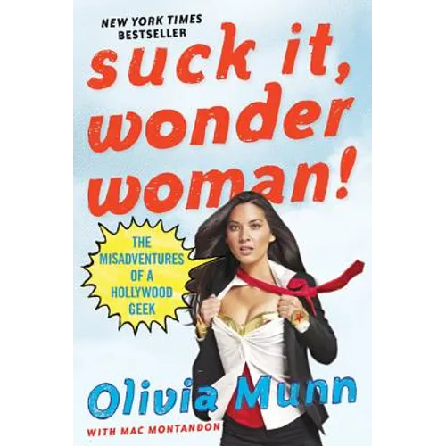 Suck It, Wonder Woman!: The Misadventures of a Hollywood Geek