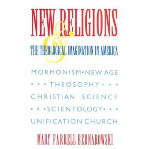 New Religions and the Theological Imagination in America