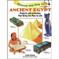 Spend the Day in Ancient Egypt: Projects and Activities That Bring the Past to Life