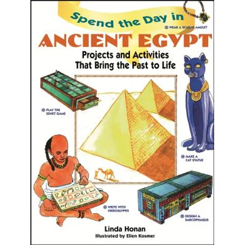 Spend the Day in Ancient Egypt: Projects and Activities That Bring the Past to Life