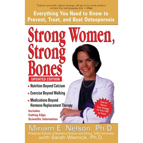 Strong Women, Strong Bones: Everything You Need to Know to Prevent, Treat, and Beat Osteoporosis, Updated Edition